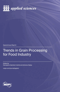 Trends in Grain Processing for Food Industry