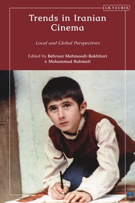 Trends in Iranian Cinema: Local and Global Perspectives - Mahmoodi-Bakhtiari, Behrooz (Editor), and Rahmati, Mohammad (Editor)