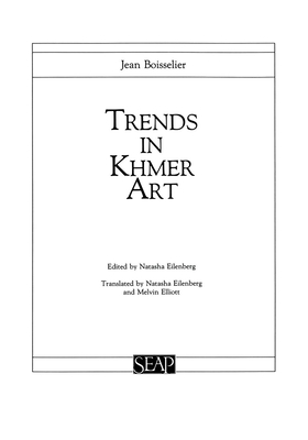 Trends in Khmer Art - Boisselier, Jean, and Eilenberg, Natasha, and Elliot, Melvin