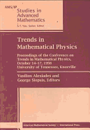 Trends in Mathematical Physics: Proceedings of the Conference on Trends in Mathematical Physics, October 14-17, 1998, University of Tennessee, Knoxville