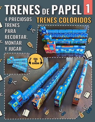 Trenes de Papel 1 - Trenes Coloridos: 4 Preciosos Trenes Para Recortar, Montar y Jugar Muchas Veces - Junior, Mike