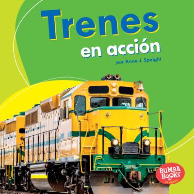 Trenes En Accin (Trains on the Go) - Spaight, Anne J