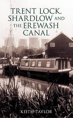 Trent Lock, Shardlow and the Erewash Canal - Taylor, Keith