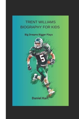 Trent Williams Biography for Kids: Big Dreams Bigger Plays - Kart, Daniel