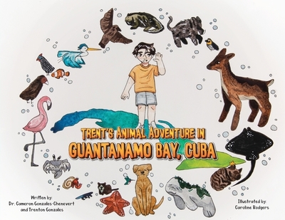 Trent's Animal Adventure in Guantanamo Bay, Cuba - Gonzales-Chenevert, Cameron, and Gonzales, Trenton