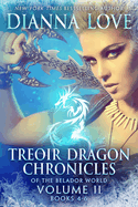 Treoir Dragon Chronicles of the Belador World(TM): Volume II, Books 4-6