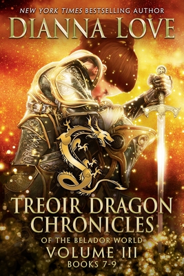 Treoir Dragon Chronicles of the Belador World(TM): Volume III, Books 7-9 - Love, Dianna