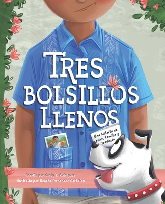 Tres Bolsillos Llenos: Una Historia de Amor, Familia Y Tradicion - Rodriguez, Cindy L