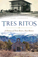 Tres Ritos: A History of Three Rivers, New Mexico