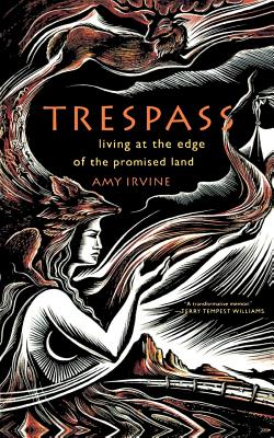 Trespass: Living at the Edge of the Promised Land - Irvine, Amy