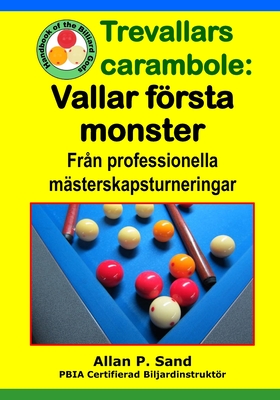 Trevallars Carambole - Vallar Frsta Monster: Fr?n Professionella M?sterskapsturneringar - Sand, Allan P