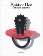 Trevor Brown: Rubber Doll