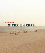 Trevor Paglen: Sites Unseen