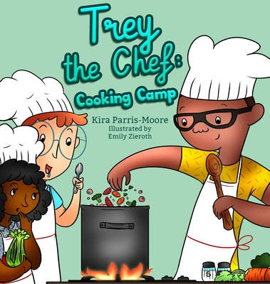 Trey the Chef: Cooking Camp - Parris-Moore, Kira, and Books2inspire (Prepared for publication by)