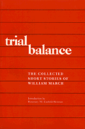 Trial Balance: The Collected Short Stories of William March