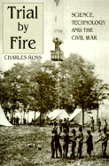 Trial by Fire: Science, Technology and the Civil War