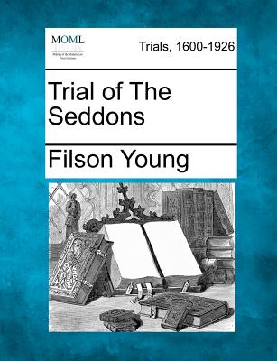 Trial of the Seddons - Young, Filson