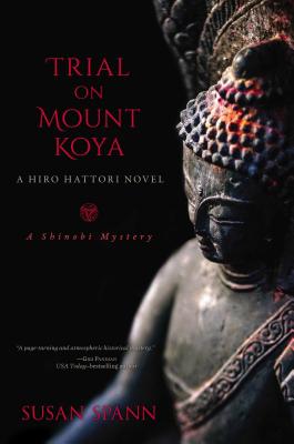 Trial on Mount Koya: A Hiro Hattori Novel - Spann, Susan