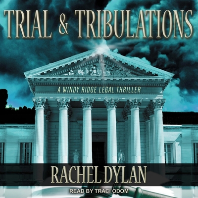 Trial & Tribulations Lib/E - Odom, Traci (Read by), and Dylan, Rachel