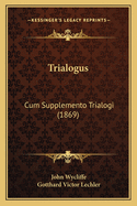 Trialogus: Cum Supplemento Trialogi (1869)