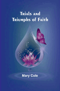 Trials and Triumphs of Faith