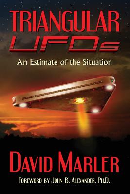 Triangular UFOs: An Estimate of the Situation - Alexander Ph D, John B (Introduction by), and Dolan, Richard M (Contributions by), and Rodeghier Ph D, Mark (Contributions by)