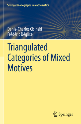 Triangulated Categories of Mixed Motives - Cisinski, Denis-Charles, and Dglise, Frdric