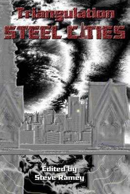 Triangulation: Steel Cities - Hammerquist, Oren (Contributions by), and Beals, Megan Lee (Contributions by), and Cole, Alicia (Contributions by)