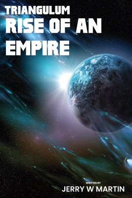 Triangulum: Rise of an Empire - Martin, Jerry W