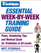 Triathlete Magazine's Essential Week-By-Week Training Guide: Plans, Scheduling Tips, and Workout Goals for Triathletes of All Levels