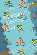 Triathlete's Training Log: Daily Training Log and Journal for Triathletes Record Keeping of Swimming, Running, Biking Training