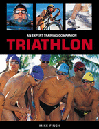 Triathlon: An Expert Training Companion - Finch, Mike