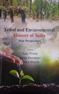 Tribal and Environmental History of India: New Perspectives - Pratap, AJAY