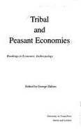 Tribal and Peasant Economies: Readings in Economic Anthropology - Dalton, George