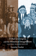 Tribal Sovereignty and the Historical Imagination: Cheyenne-Arapaho Politics