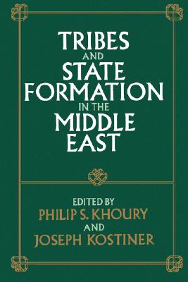 Tribes and State Formation in the Middle East - Khoury, Philip S (Editor), and Kostiner, Joseph (Editor)