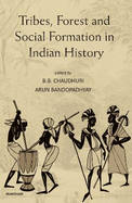 Tribes Forest and Social Formation in Indian History