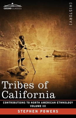 Tribes of California: Volume III - Powers, Stephen