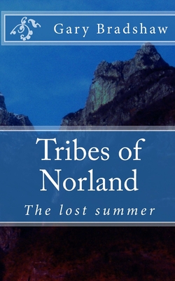 Tribes of Norland: The lost summer - Bradshaw, Gary