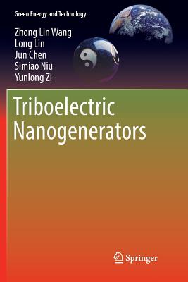 Triboelectric Nanogenerators - Wang, Zhong Lin, and Lin, Long, and Chen, Jun