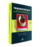 Tribomaterials: Properties and Selection of Materials for Friction, Wear, and Erosion Applications