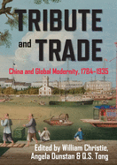 Tribute and Trade: China and Global Modernity, 17841935