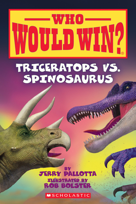 Triceratops vs. Spinosaurus (Who Would Win?): Volume 16 - Pallotta, Jerry