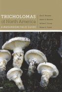 Tricholomas of North America: A Mushroom Field Guide