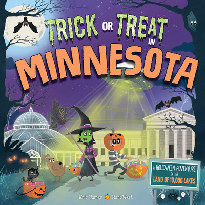 Trick or Treat in Minnesota: A Halloween Adventure in the Land of 10,000 Lakes - James, Eric