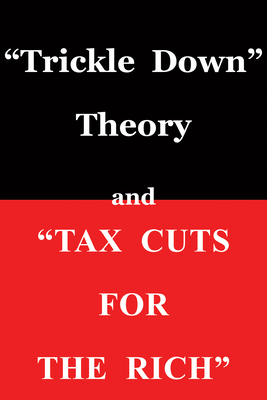 Trickle Down Theory and Tax Cuts for the Rich: Volume 635 - Sowell, Thomas