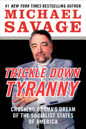 Trickle Down Tyranny: Crushing Obama's Dream of the Socialist States of America