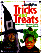 Tricks and Treats: 100 Wickedly Easy Crafts, Games, Costumes, and Foods