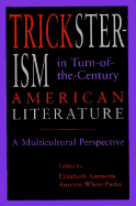 Tricksterism in Turn-Of-The-Century American Literature: An Illustrated Guide - Ammons, Elizabeth (Editor), and White-Parks, Annette (Editor)