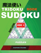 Tridoku Book Sudoku. Easy Level.: 400+ Puzzles. Holmes Presents an Easy Book of Puzzles to Warm Up Your Brain.(Plus 250 Sudoku and 250 Puzzles That Can Be Printed).